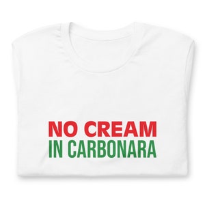 NO CREAM Unisex T-shirt • Italian Pasta • Italian Gift Ideas • Carbonara