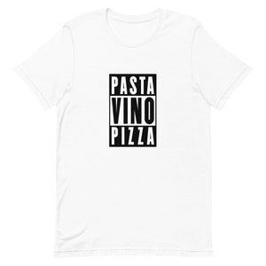 PASTA VINO PIZZA Unisex T-shirt • Italian Food Italian Wine • Italian Gift Ideas
