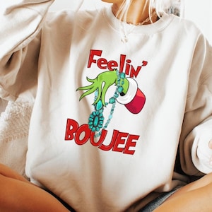 Feelin Boujee Grinch Christmas Sweatshirt, Womens Christmas Sweatshirt, Grinchmas Sweatshirt, Winter Sweatshirt, Funny Sweatshirt