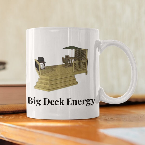 Big Deck Energy Coffee Mug, Mens Backyard Mug, Funny Summer Coffee Cup, Mens Barbeque Mug, Fathers Day Gift, Gift for Him, Outdoors Dad Mug