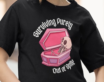 Surviving Purely Out Of Spite Shirt, Funny Skeleton Tshirt, Skull Tee, Mental Health Shirt, Sarcastic Tee for Her, Sassy Edgy Womens Shirt