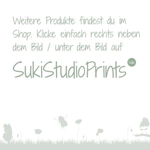 May include: White background with text in a soft green color. The text reads "Weitere Produkte findest du im Shop. Klicke einfach rechts neben dem Bild / unter dem Bild auf SukiStudioPrints". A decorative border of silhouettes of plants and insects.