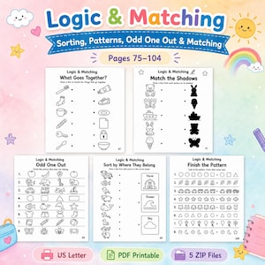 May include: A colorful educational printable titled "Logic & Matching" with pages 75-104. The worksheets cover sorting, patterns, and matching activities. Includes "US Letter" and "PDF Printable" text, along with "5 ZIP Files".