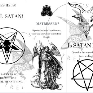 May include: A black and white image with the text "YES HE IS! HAIL SATAN!" at the top. The image also includes a pentagram with a goat's head in the centre, a winged angel, and a goat's head with horns. The text "DISTRESSED? If you're bothered by this tract, now you know how others feel. Stop it." is also included. The text "Is SATAN Real? Open for the answers you've been seeking..." is at the bottom of the image.
