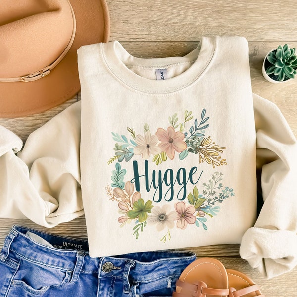 Hygge Sweatshirt, hygge gift for hygge person, Floral Gift for her, Cozy Sweatshirt, Gifted Floral Hygge Shirt, Cozy and Warm Sweatshirt