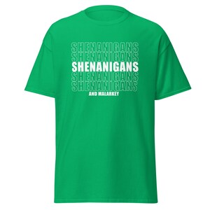 Peut inclure: Un t-shirt vert avec le texte "Shenanigans" répété cinq fois en blanc, suivi de "And Malarkey" en blanc.