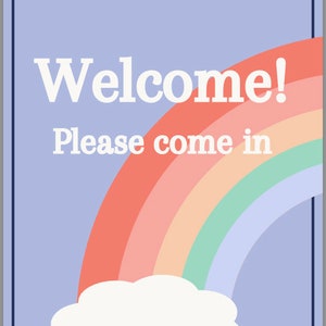 May include: A welcome sign with a rainbow and a cloud. The sign says "Welcome! Please come in."