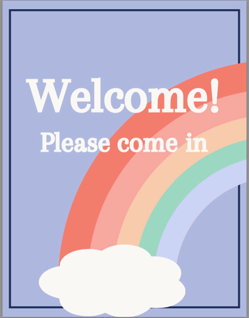 May include: A welcome sign with a rainbow and a cloud. The sign says "Welcome! Please come in."