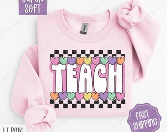Teach Candy Hearts Sweatshirt, Teacher Crewneck, Valentine Women's Sweater, Teacher Appreciation Gift, Teacher Valentine Sweatshirt