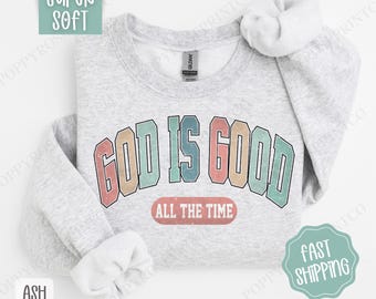 God is Good Sweatshirt, Religious Crewneck, Christian Women's Sweater, Religious Women's Gift, God is Good All the Time Sweatshirt
