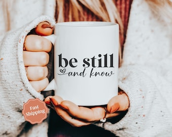 Be Still and Know Coffee Mug Psalm 46:10 Scripture Mug, Christian Mug, Bible Verse Mug, Positive Coffee Mug, Bible Study Gift, Meditate Gift