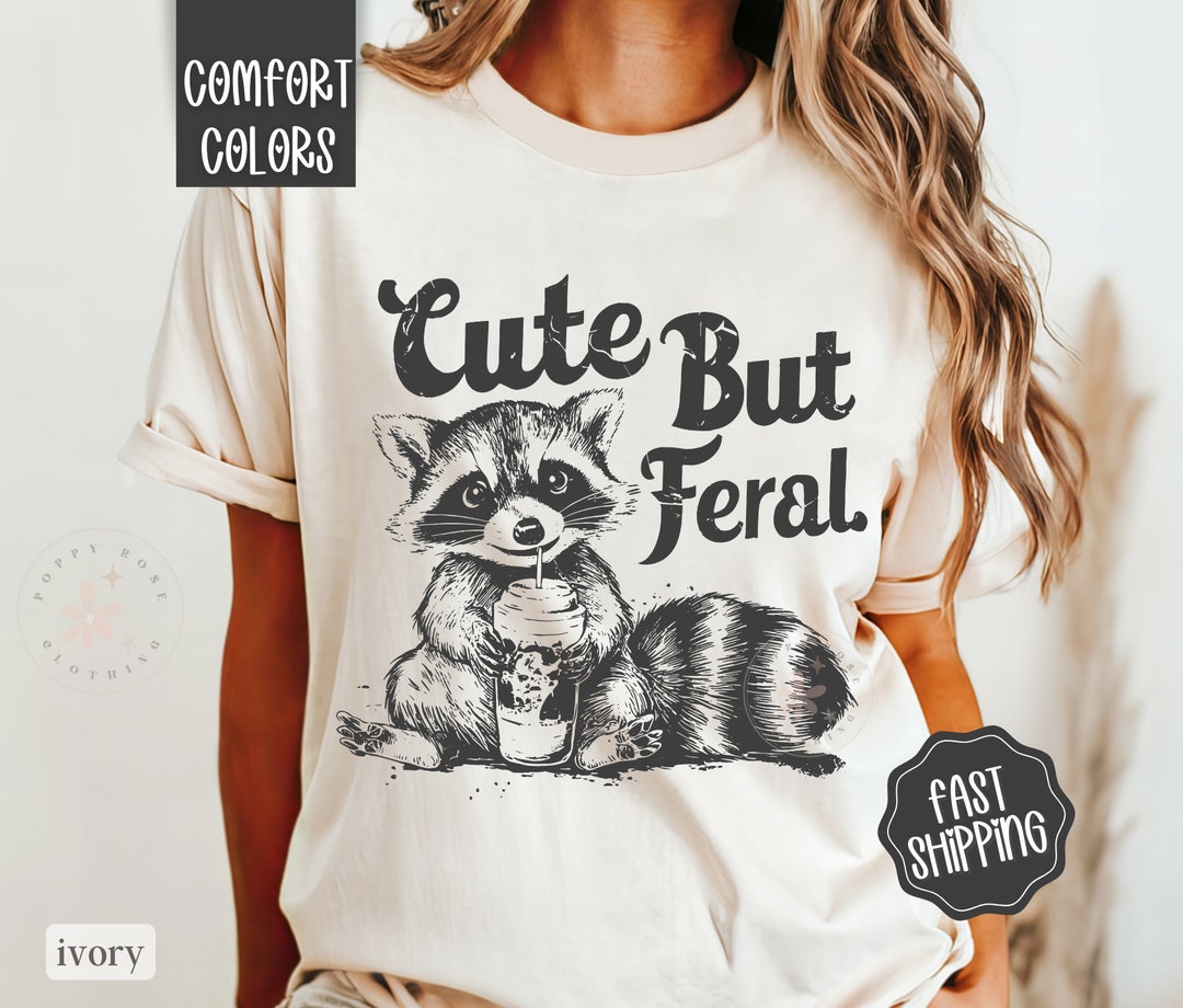Cute but Feral Shirt Comfort Colors, Funny Raccoon Shirt