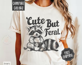 Cute But Feral Shirt Comfort Colors, Funny Raccoon Shirt, Oversized Graphic Tshirt, Women's Tshirts, Gift for Her, Gift for Wife Shirt