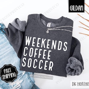 Weekends, Coffee, Soccer Sweatshirt, Sports Mom Crewneck, Soccer Mom Women&#39;s Sweatshirt, Game Day Sweater, Sports Sweatshirt, Gift for Her
