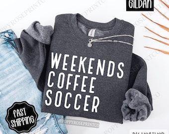 Weekends, Coffee, Soccer Sweatshirt, Sports Mom Crewneck, Soccer Mom Women's Sweatshirt, Game Day Sweater, Sports Sweatshirt, Gift for Her