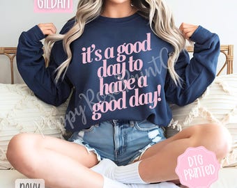 It's A Good Day To Have A Good Day Sweatshirt, Trendy Women's Crewneck, Cute Motivational Sweater, Inspirational Sweatshirt, Gift for Her