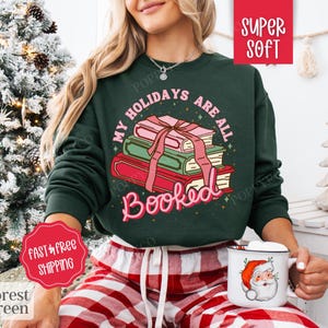 My Holidays are Booked Sweatshirt, Christmas Sweater Womenswear, Book Lover Crewneck, Bookworm Christmas Sweatshirt, Book Lover Gift