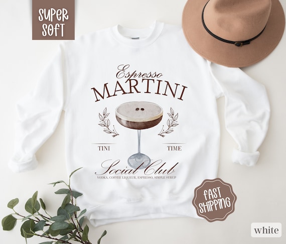 Espresso Martini Sweatshirt, Tini Time, Espresso Shirt, Espresso Martinis, Espresso Martini Social Club, Martini Lover Gift