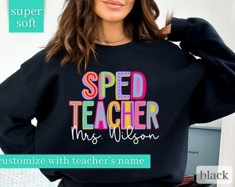Custom Sped Teacher Sweatshirt, Sped Teacher Shirt, Sped Teacher Name Shirt, Sped Teacher  Gift, Personalized Sped Teacher Shirts, SPED