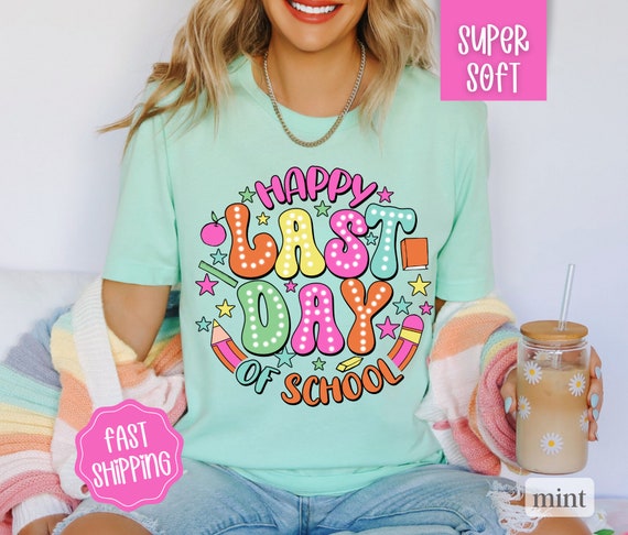 Happy Last Day Of School Shirt Teacher Appreciation Students Happy Last Day Of School Shirt Teacher Appreciation Students