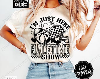 I'm Just Here For The Halftime Show Shirt Comfort Colors, Women's Football Tee, Fall Womenswear Oversized Crewneck