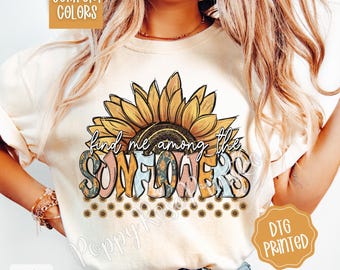 Find Me Among The Sunflowers Comfort Colors Shirt, Cute Floral Tshirt, Trendy Women's Tee, Fall Floral TShirt, Sunflower Tee, Gift for Her