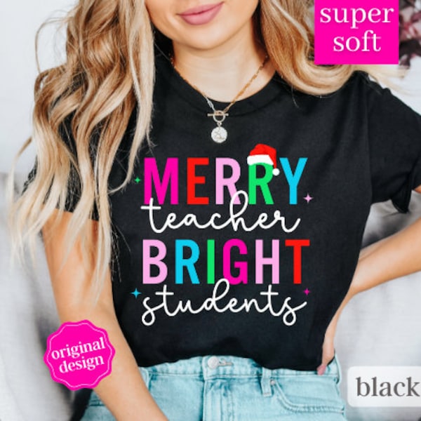Merry Teacher Bright Students Shirt, Christmas Teacher Shirt, Teacher Tshirt for Christmas, Xmas Teacher Tshirt, Merry and Bright Teacher