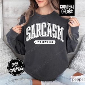 Sarcasm Sweatshirt Comfort Colors,  Funny Women&#39;s Crewneck Sweater, Sassy Women&#39;s Crewneck, Sarcastic Slogan Sweater, Gift for Her