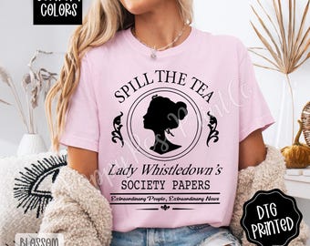 Spill The Tea Shirt Comfort Colors, Trendy Women's Graphic Tshirt, Society Paper Shirt, Historical Drama Sweater, Lady Whistledown Tee