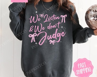 We Listen and We Don't Judge Comfort Colors Sweatshirt, Trendy Coquette Sweater, Cute Women's Crewneck, Funny Women's Sweater, Gift for Her