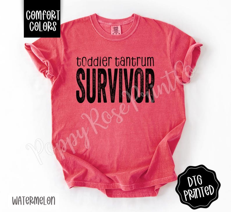 May include: Watermelon-colored t-shirt with the words "toddler tantrum SURVIVOR" in black block letters. The shirt also has the words "Comfort Colors" in a black box in the upper left corner and "DTG PRINTED" in a black circle in the lower right corner.