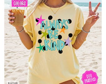 Always Be Kind Shirt Comfort Colors, Trendy Kindness TShirt, Preppy Be Kind Tee, Inspirational Shirt, Positive T-Shirt, Motivational Tee