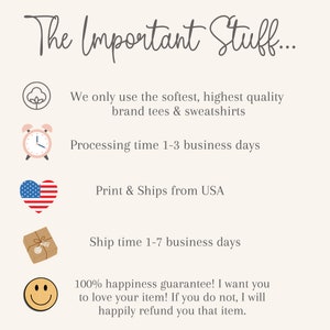 May include: The Important Stuff... We only use the softest, highest quality brand tees & sweatshirts. Processing time 1-3 business days. Print & Ships from USA. Ship time 1-7 business days. 100% happiness guarantee! I want you to love your item! If you do not, I will happily refund you that item.