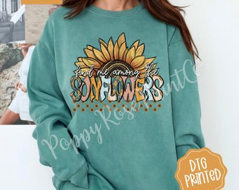 Meet Me Among The Sunflowers Comfort Colors Sweatshirt, Cute Floral Crewneck, Cute Women's Sweater, Fall Floral Sweatshirt, Gift for Her