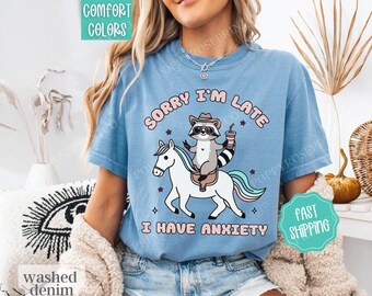 Funny Anxiety Shirt Comfort Colors, Sorry I'm Late Shirt, Womenswear Oversized Crewneck, Funny Anxiety Tee, Anxious Tshirt, Gift for Her