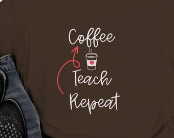 Coffee, Teach, Repeat: Custom Coffee Teacher T-Shirt for Dedicated Educators and Coffee Lovers