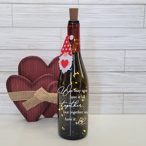 Anniversary or Valentines Lighted Wine Bottle PERSONALIZED; We Have It All; Wine Lovers; Home & Bar Accent Decor; Fairy String Lights