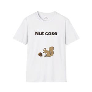 Maglietta unisex morbida Nut Case, maglietta carina, maglietta divertente, maglietta divertente, maglietta scoiattolo, maglietta grafica, maglietta personalizzata, maglietta originale