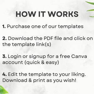 May include: How it works: Purchase a template, download the PDF file, click on the template link, login or signup for a free Canva account, edit the template, download and print.