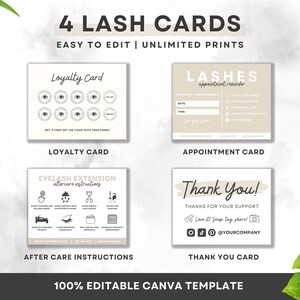 May include: Four printable lash cards in a beige and white color scheme. The cards include a loyalty card, an appointment reminder, aftercare instructions, and a thank you card. The cards are 100% editable in Canva.