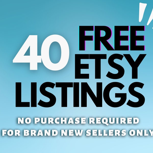 40 FREE LISTINGS For Brand New Sellers Only, No Purchase Required! Open your own Etsy shop now!
