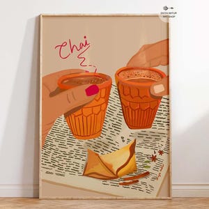 May include: Illustration of two hands holding orange chai tea cups, with the word "Chai" in red script. A samosa and spices are on a newspaper-like surface. The art print has a warm, inviting color palette.