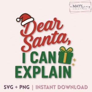 Dear Santa I Can Explain SVG PNG | Funny Christmas Shirt Design | Holiday SVG for Cricut & Silhouette | Santa Humor Cut File
