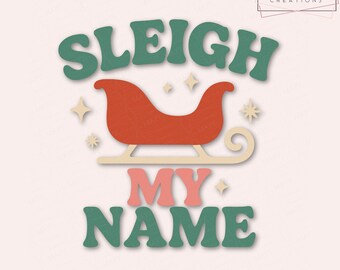 Sleigh My Name SVG PNG / Diseño divertido de camiseta navideña / SVG festivo atrevido para Cricut y Silhouette / Archivo de corte navideño