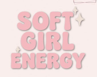 Soft Girl Energy SVG PNG | Aesthetic Motivational Shirt Design | Self Care SVG for Cricut & Silhouette | Positive Cut File