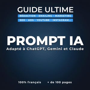Op de afbeelding: Donkerblauwe afbeelding met witte tekst. De titel is "GUIDE ULTIME" en "PROMPT IA" in grote letters. Onder "PROMPT IA" staat "Adapté à ChatGPT, Gemini et Claude". Verdere tekst is "RÉDACTION - EMAILING - MARKETING".