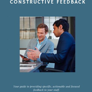 May include: A teal book cover with the title "CONSTRUCTIVE FEEDBACK" in white text. The image shows two men in suits discussing something at a table. The text "Your guide to providing specific, actionable and focused feedback to your staff."