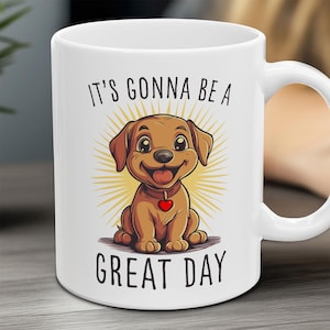 Great Day coffee mug. happy coffee mug, funny coffee mug, uplifting mug, gift for coworker, funny mugs, gift for dog lovers, fun gift ideas