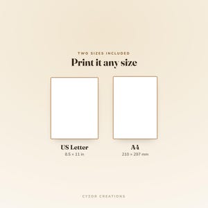 May include: Two rectangular white frames with thin brown borders. Text reads: TWO SIZES INCLUDED, Print it any size, US Letter 8.5 x 11 in, A4 210 x 297 mm, and CYZOR CREATIONS. The design is presented on a solid, light beige background.