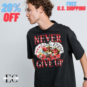 Camiseta unisex para amantes de los casinos, divertida camiseta de apuestas, regalo "Nunca te rindas", camiseta de algodón grueso, ropa para entusiastas de las apuestas, atuendo para fiesta de casino
